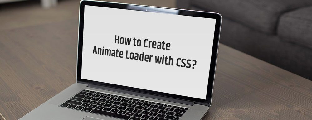 How to Create Animate Loader with CSS?