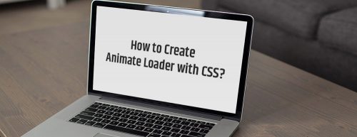 How to Create Animate Loader with CSS?